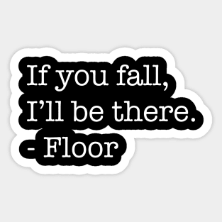 If You Fall, I'll Be There, - Floor (Light Version) Sticker